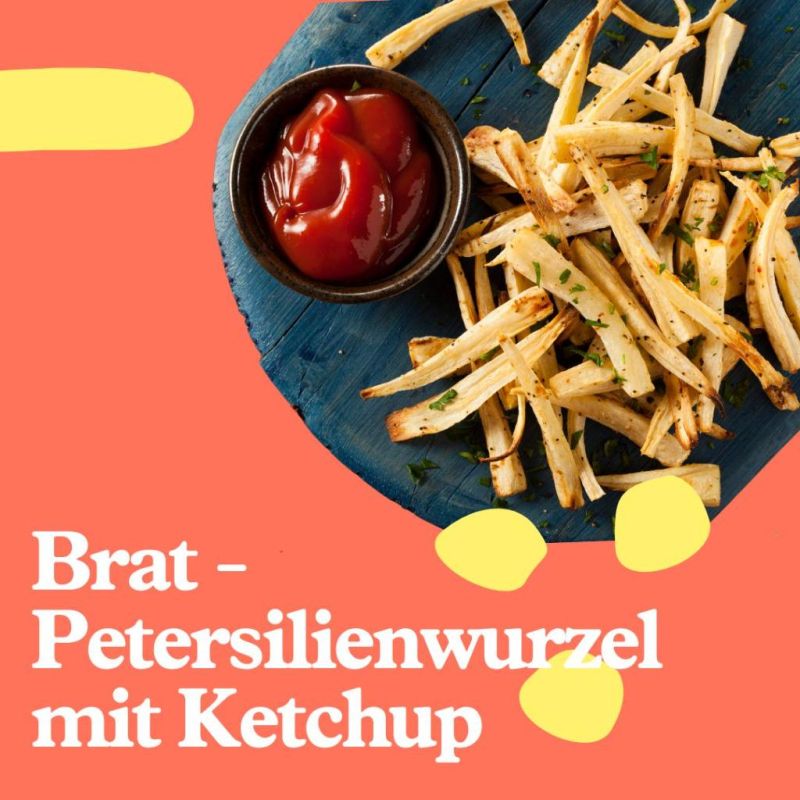 Brat-Wurzelpetersilie mit Homemade Ketchup